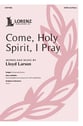 Come, Holy Spirit, I Pray SATB choral sheet music cover